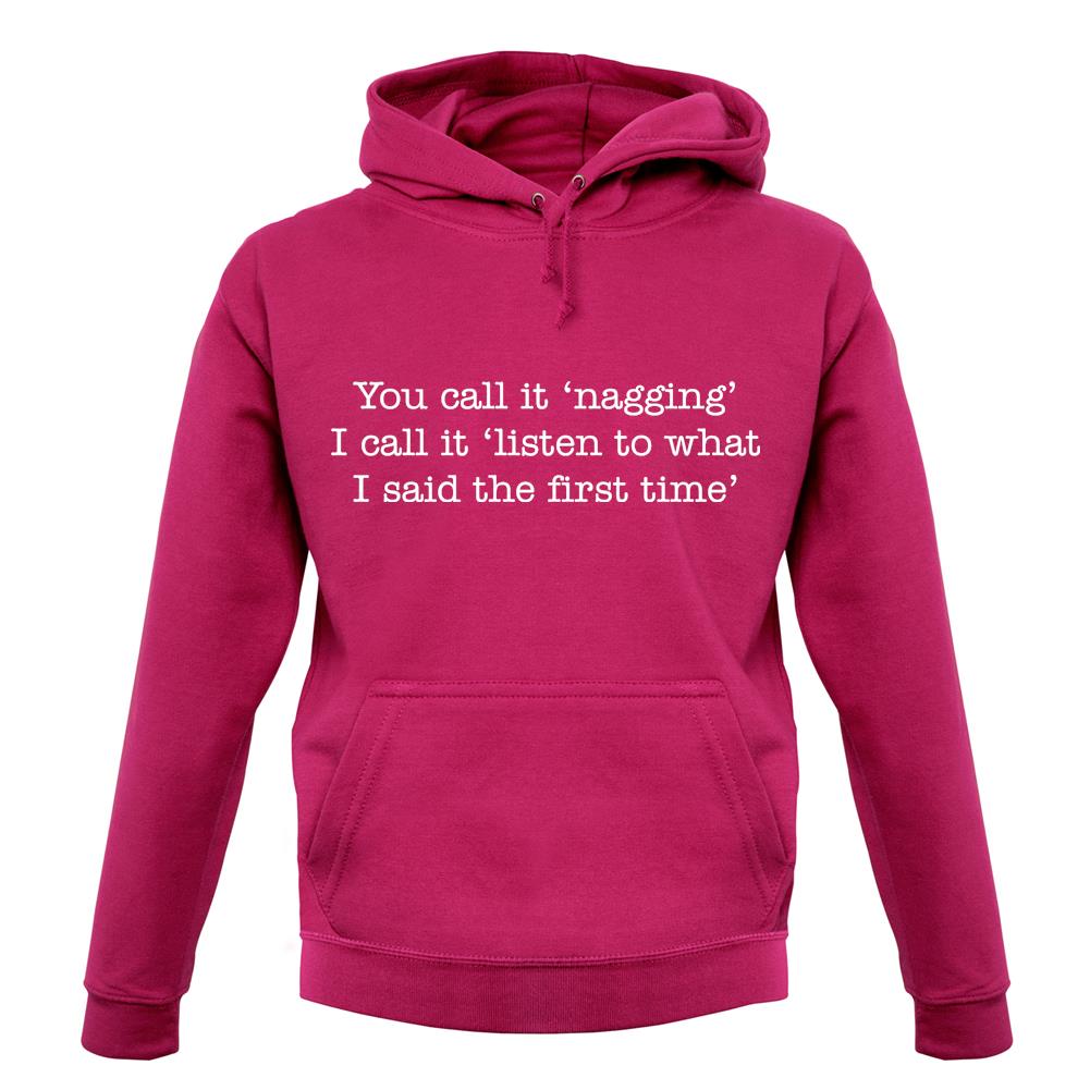 You Call It Nagging Unisex Hoodie