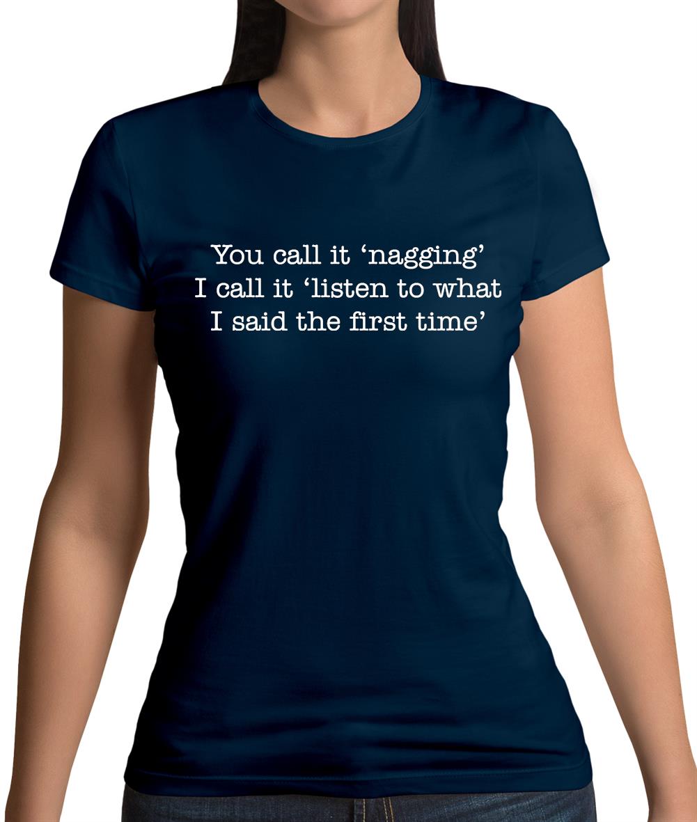 You Call It Nagging Womens T-Shirt