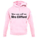 You Can Call Me Mrs Clifford unisex hoodie