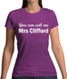 You Can Call Me Mrs Clifford Womens T-Shirt