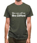 You Can Call Me Mrs Clifford Mens T-Shirt