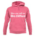You Can Call Me Mrs Clifford unisex hoodie