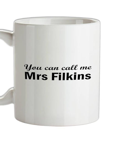 You Can Call Me Mrs Filkins Ceramic Mug
