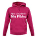 You Can Call Me Mrs Filkins unisex hoodie