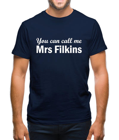 You Can Call Me Mrs Filkins Mens T-Shirt