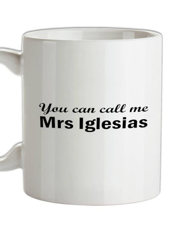You Can Call Me Mrs Iglesias Ceramic Mug