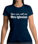 You Can Call Me Mrs Iglesias Womens T-Shirt