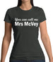 You Can Call Me Mrs Mcvey Womens T-Shirt