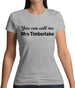 You Can Call Me Mrs Timberlake Womens T-Shirt