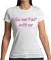 You Can't Sit With Us Womens T-Shirt