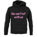 You Can't Sit With Us unisex hoodie