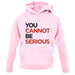 You Cannot Be Serious unisex hoodie