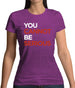 You Cannot Be Serious Womens T-Shirt