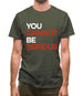 You Cannot Be Serious Mens T-Shirt