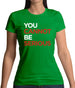 You Cannot Be Serious Womens T-Shirt