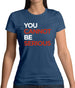 You Cannot Be Serious Womens T-Shirt