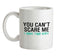 You Can't Scare Me, I Have Two Kids Ceramic Mug