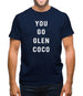 You Go Glen Coco Mens T-Shirt