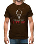 You Just Got Litt Up Mens T-Shirt