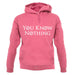 You Know Nothing unisex hoodie