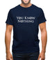 You Know Nothing Mens T-Shirt