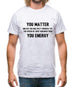 You Matter Mens T-Shirt