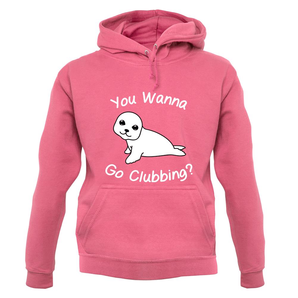 You Wanna Go Clubbing unisex hoodie