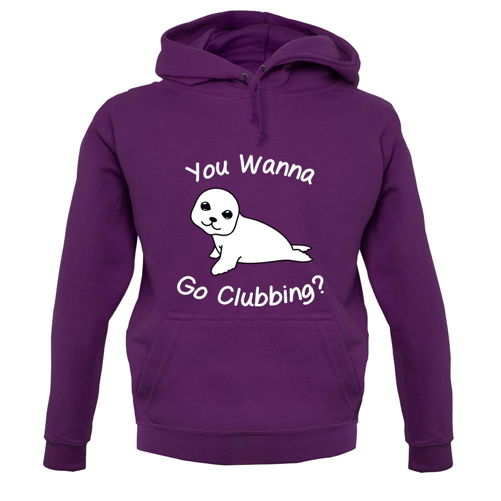 You Wanna Go Clubbing unisex hoodie