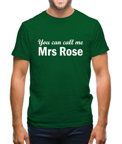 You Can Call Me Mrs Rose Mens T-Shirt