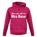 You Can Call Me Mrs Rose unisex hoodie