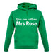 You Can Call Me Mrs Rose unisex hoodie