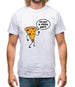 You Want A Pizza Me Mens T-Shirt