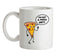 You Want A Pizza Me Ceramic Mug