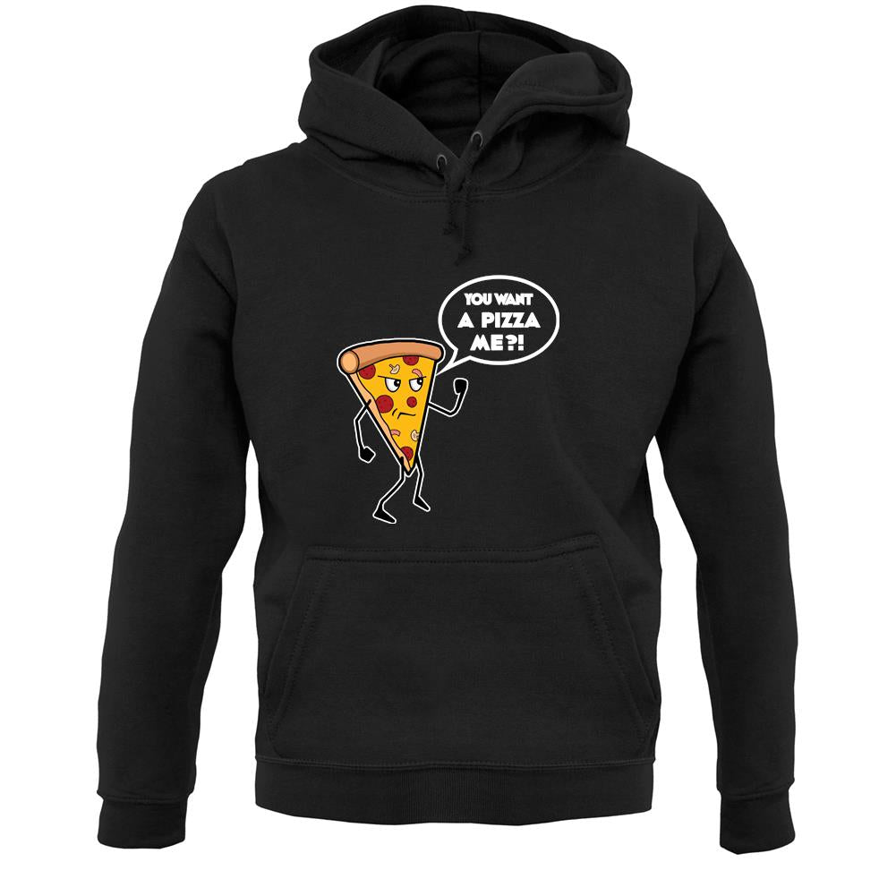 You Want A Pizza Me Unisex Hoodie