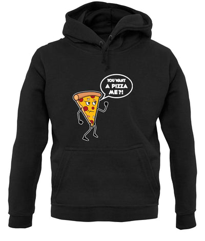 You Want A Pizza Me unisex hoodie