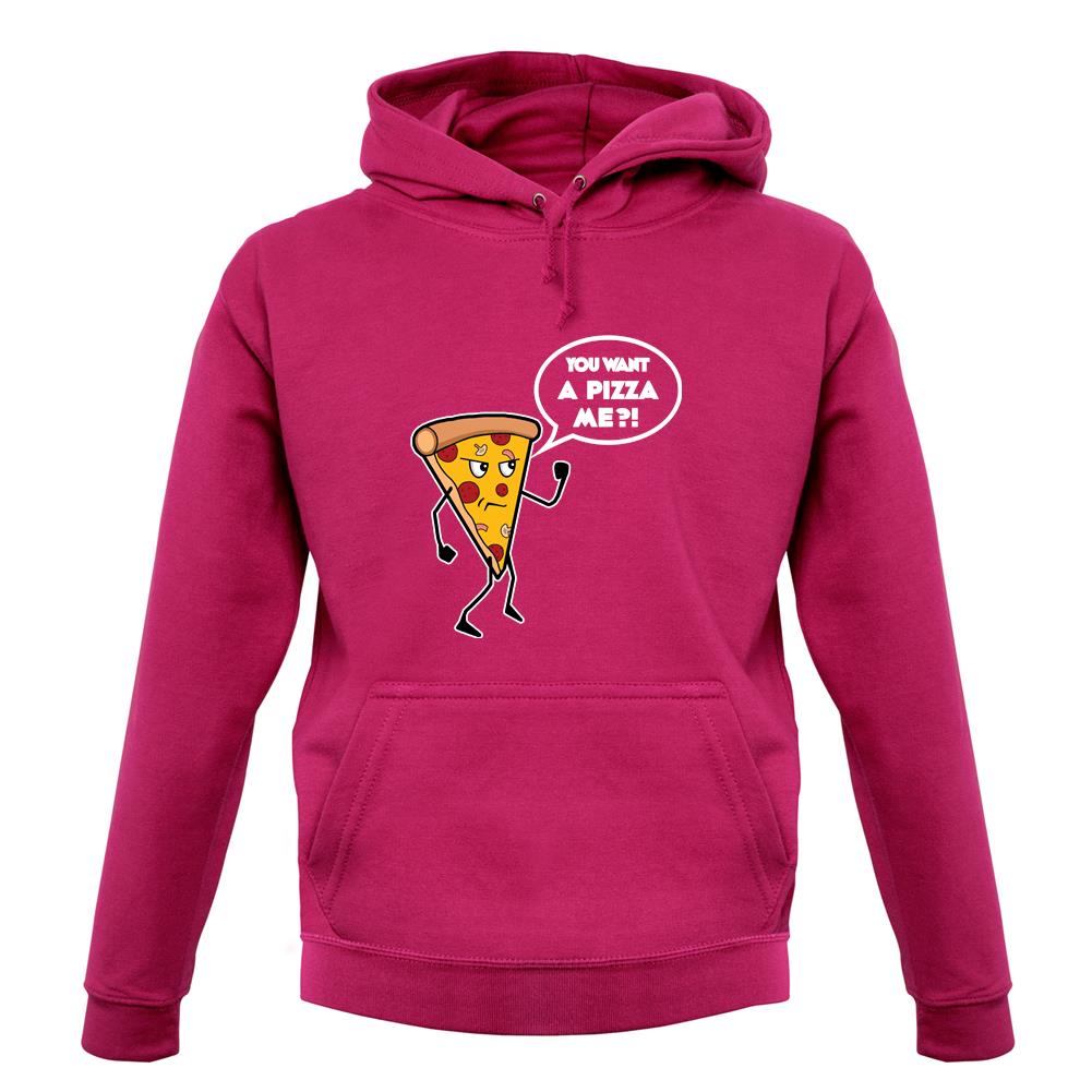 You Want A Pizza Me unisex hoodie