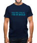 You're Italic, I'm In Bold Mens T-Shirt