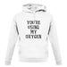 You're Using My Oxygen unisex hoodie
