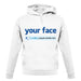 Your Face Dislike unisex hoodie