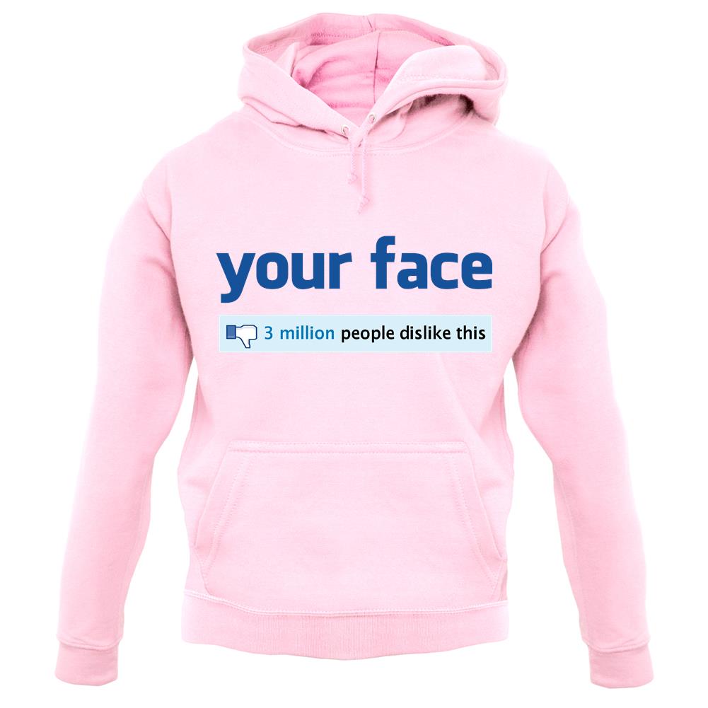 Your Face Dislike unisex hoodie