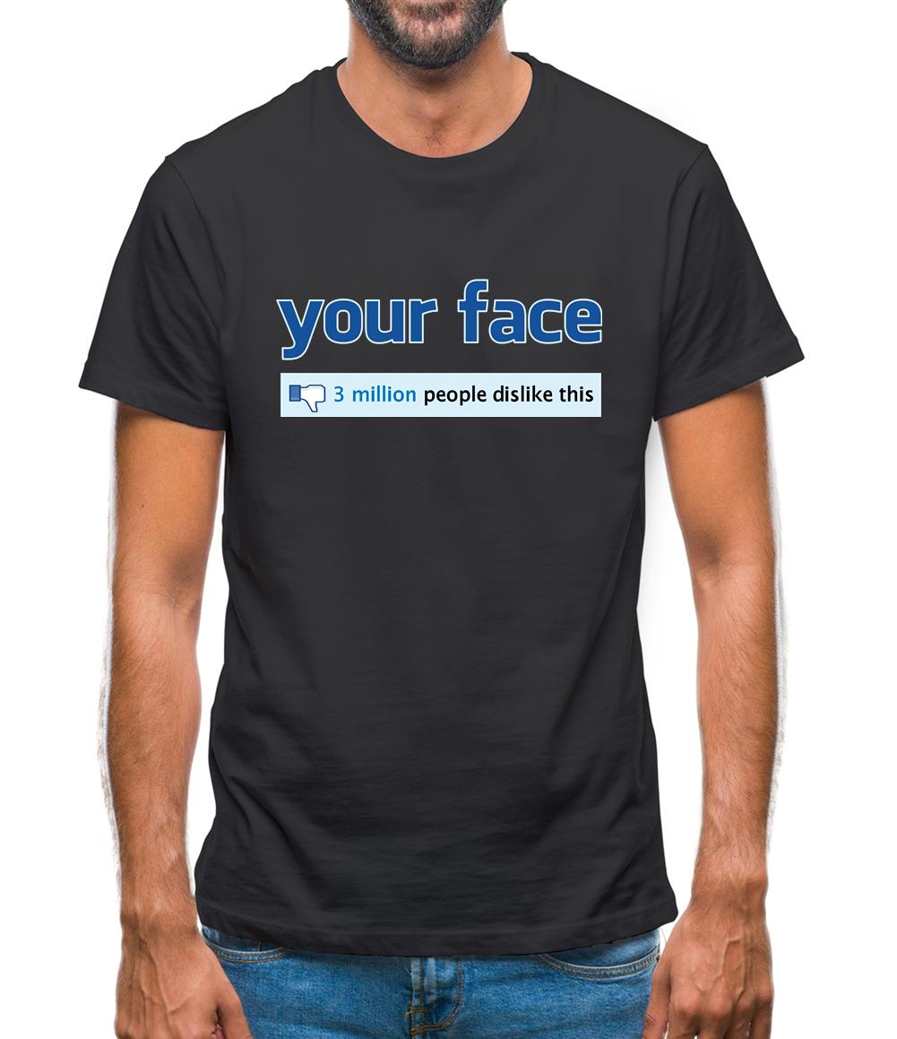 Your Face Dislike Mens T-Shirt