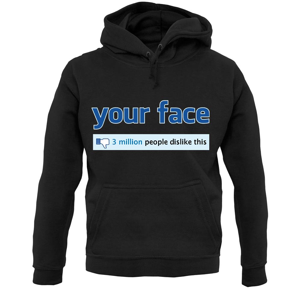 Your Face Dislike Unisex Hoodie