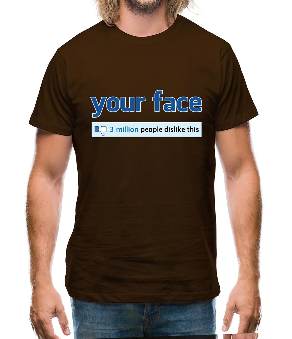 Your Face Dislike Mens T-Shirt