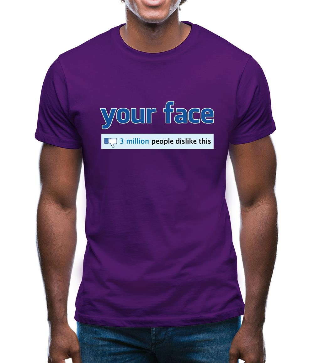 Your Face Dislike Mens T-Shirt