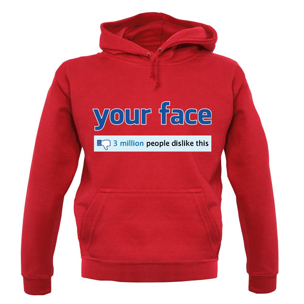 Your Face Dislike unisex hoodie