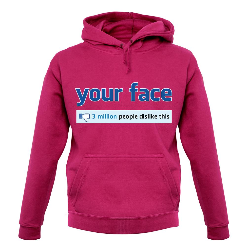 Your Face Dislike unisex hoodie