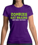 Zombies Eat Brains Womens T-Shirt