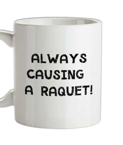 Causing A Raquet Ceramic Mug