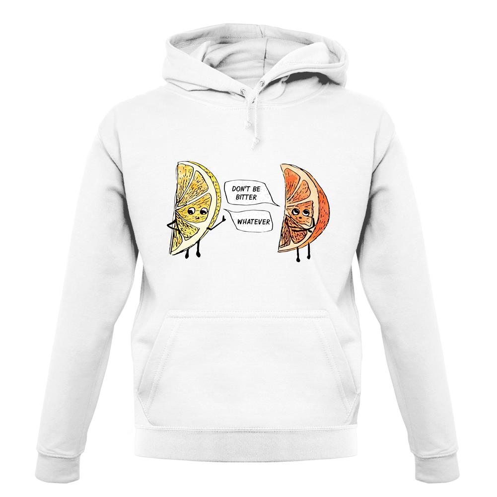 Don't Be Bitter unisex hoodie