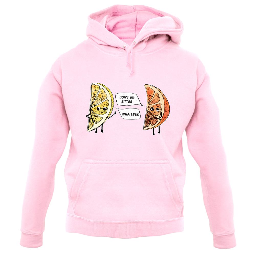 Don't Be Bitter unisex hoodie